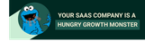 Cookie monster eating MRR with text your saas company is a hungry growth monster